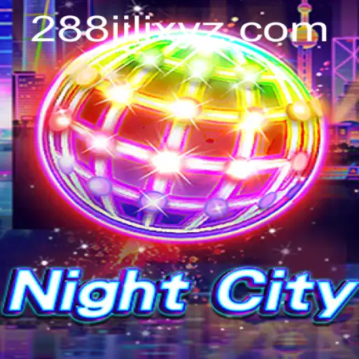 Exploring the Dynamic World of NightCity: Unveiling the Thrills of 288JILI